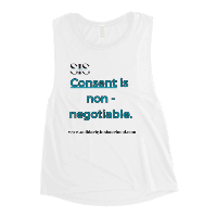Ladies’ Muscle Tank- The ongoing fight to reduce sexual violence and oppression begin with this single word- promote the importance of consent to everyone !!