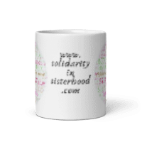 White glossy mug- The fight for reproductive rights to be solely in the hands of women is ongoing. Promoting and normalising our right to choice !!