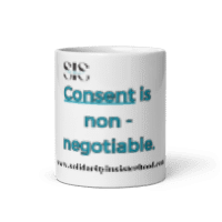 White glossy mug- The ongoing fight to reduce sexual violence and oppression begin with this single word- promote the importance of consent to everyone !!